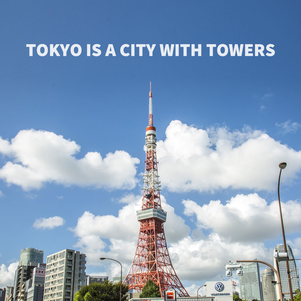 Tokyo is a city with towers