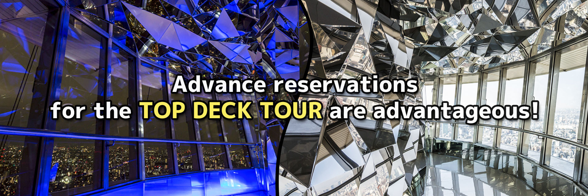Advance reservations are advantageous for the TOP DECK TOUR!
